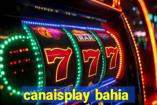 canaisplay bahia